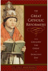 The Great Catholic Reformers: From Gregory the Great to Dorothy Day